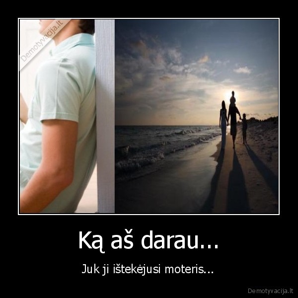 Ką aš darau...