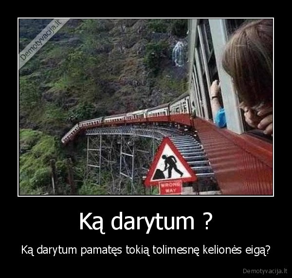 Ką darytum ?