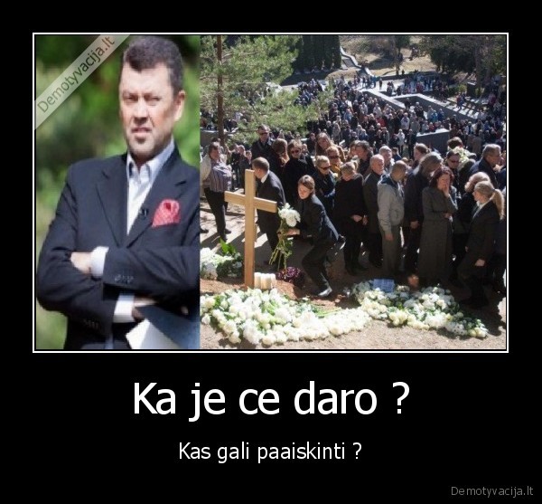 Ka je ce daro ?