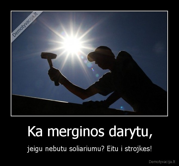 Ka merginos darytu,