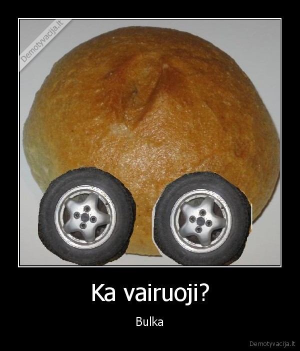 Ka vairuoji?
