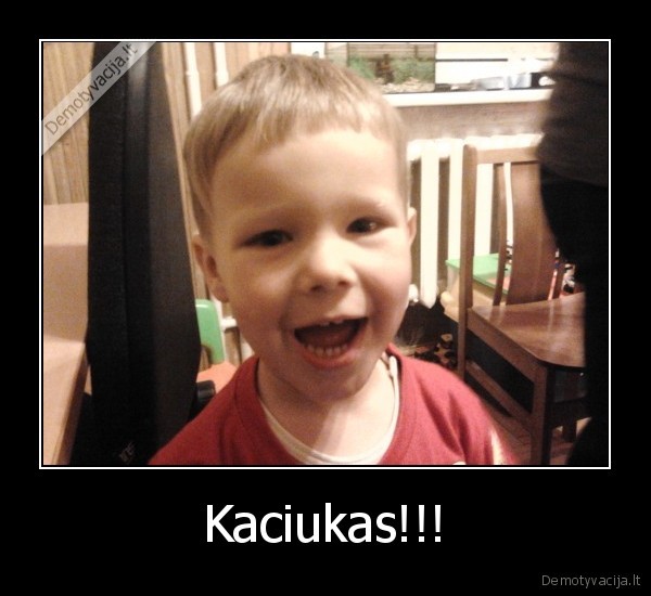 Kaciukas!!!