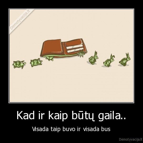 Kad ir kaip būtų gaila..