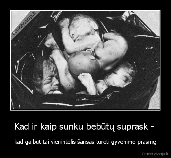 Kad ir kaip sunku bebūtų suprask - 