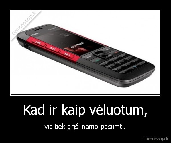 Kad ir kaip vėluotum,