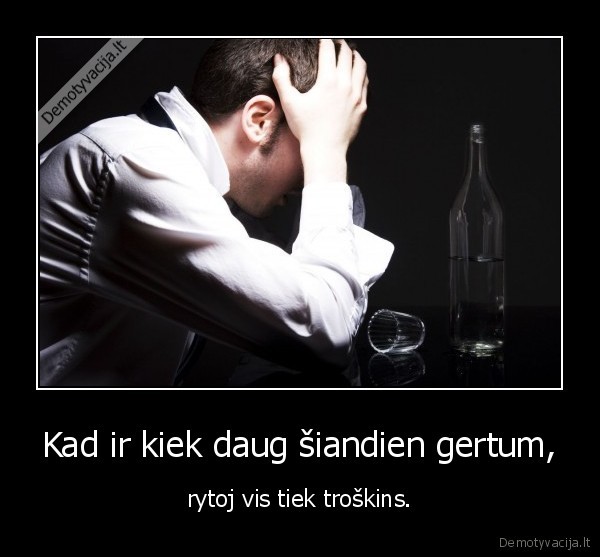 alchoholis,vaikai, nebegerkit,troskulys,paradoksas