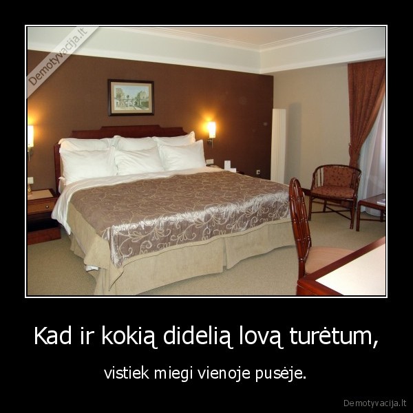 Kad ir kokią didelią lovą turėtum,