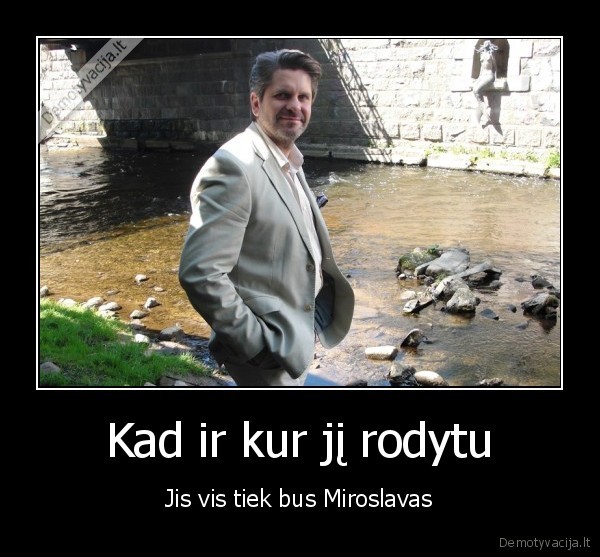 Kad ir kur jį rodytu