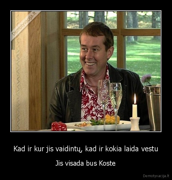 Kad ir kur jis vaidintų, kad ir kokia laida vestu