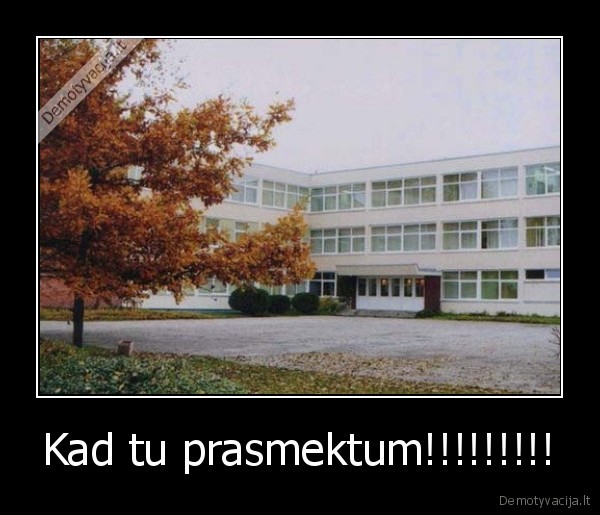 Kad tu prasmektum!!!!!!!!!