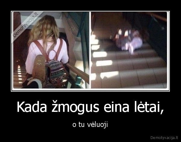 veluoti,letai,eina
