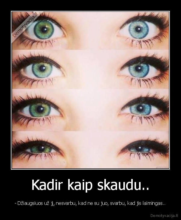 Kadir kaip skaudu..