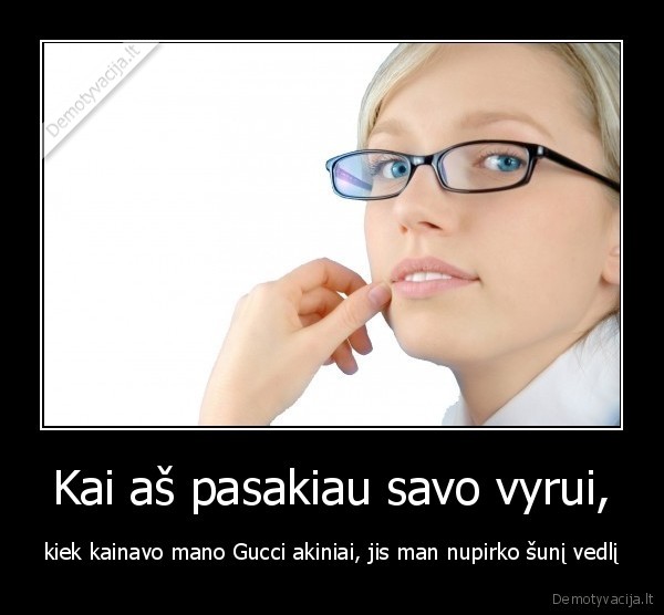 Kai aš pasakiau savo vyrui,