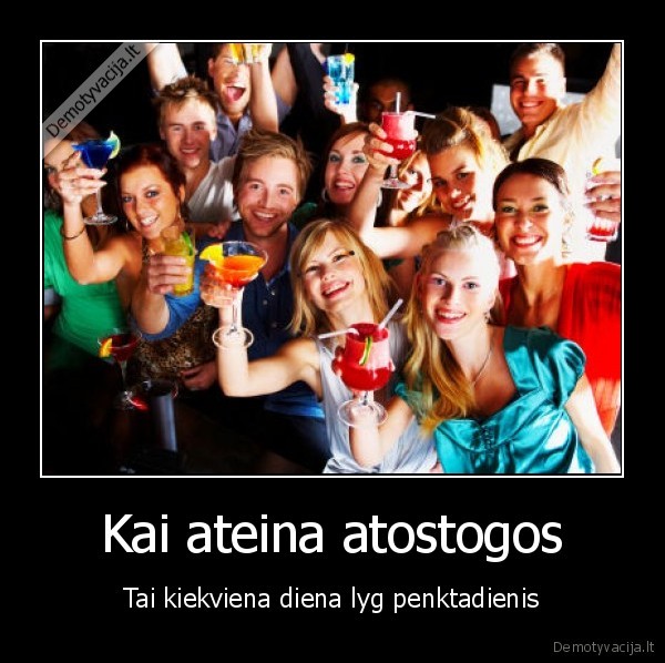 Kai ateina atostogos