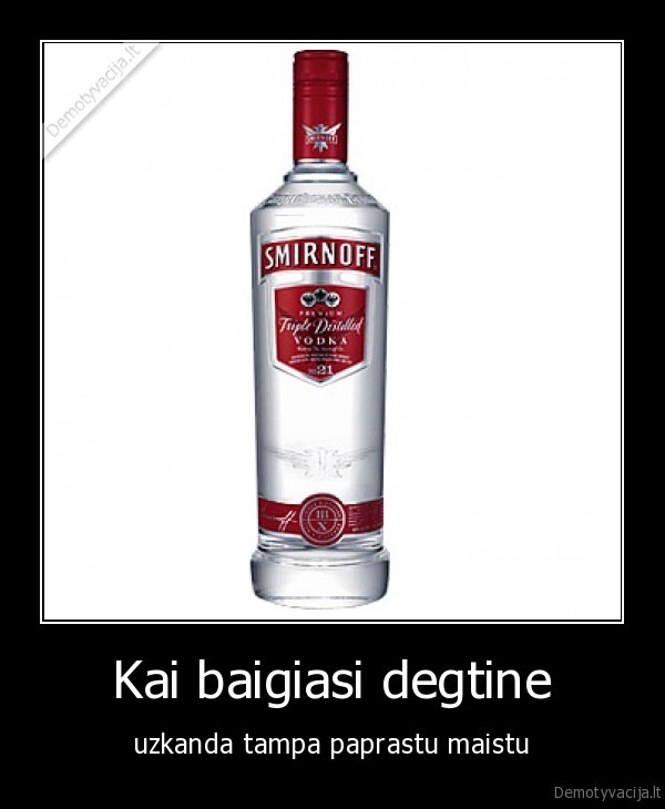 kai, baigiasi, degtine, uzkanda, tampa, paprastu, maistu