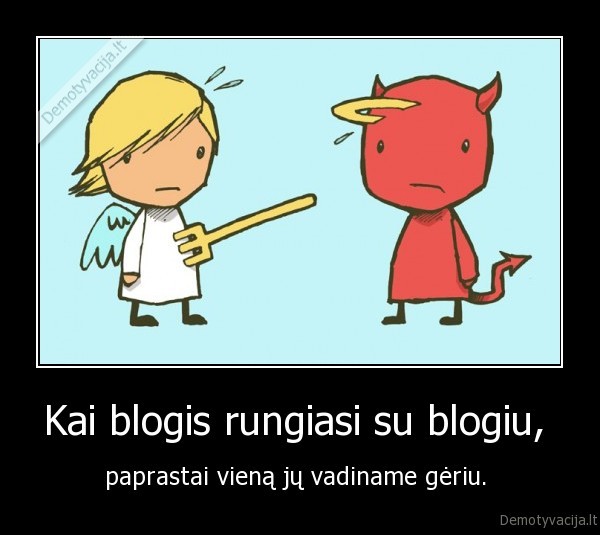 Kai blogis rungiasi su blogiu, 