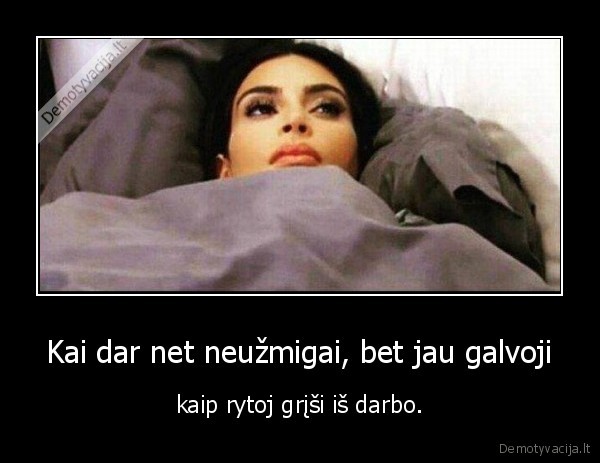 darbas,miegas