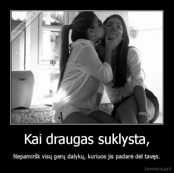 Kai draugas suklysta,