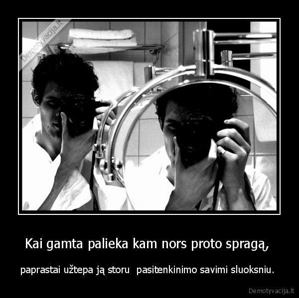 Kai gamta palieka kam nors proto spragą, 