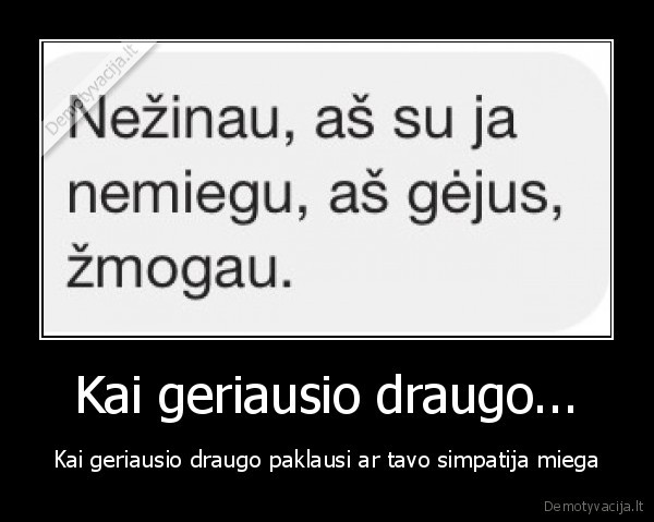 Kai geriausio draugo...