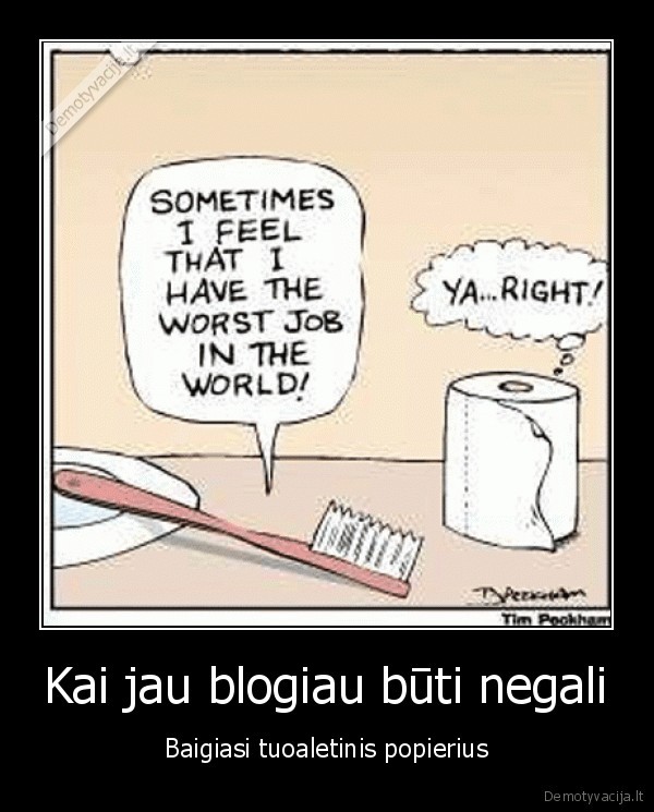 ar,jum,buvo,pasiki,ir, tik,tada, pamatai,kad, baigesi,
