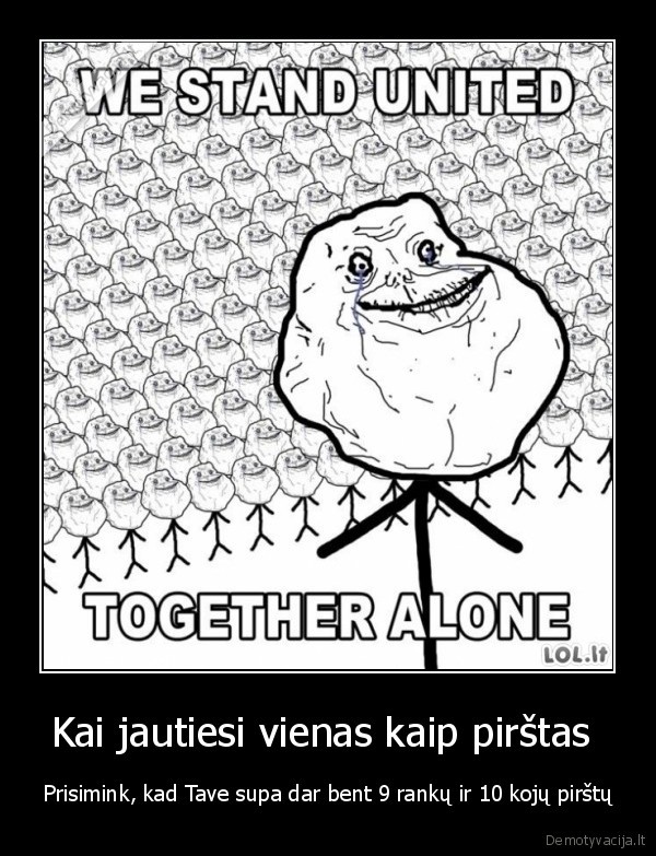 Kai jautiesi vienas kaip pirštas 