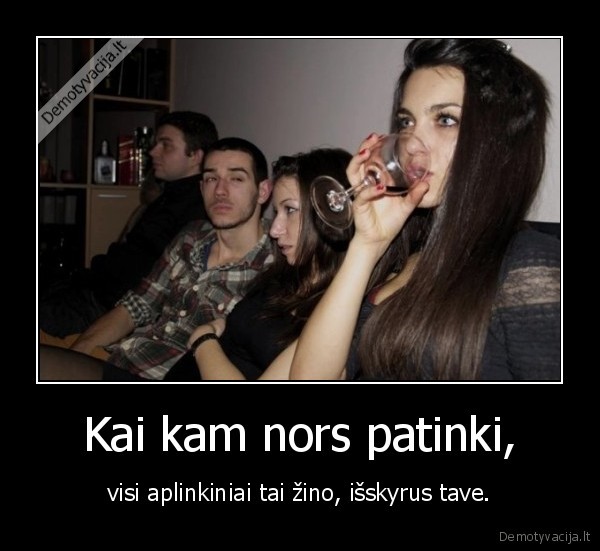 Kai kam nors patinki,