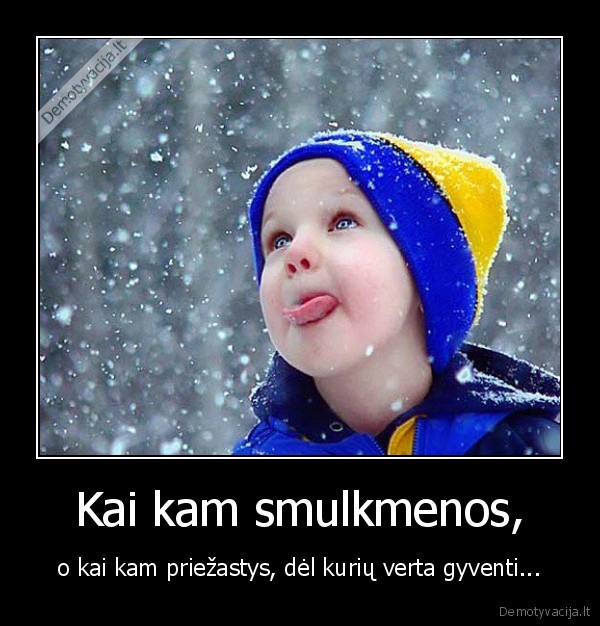 Kai kam smulkmenos,