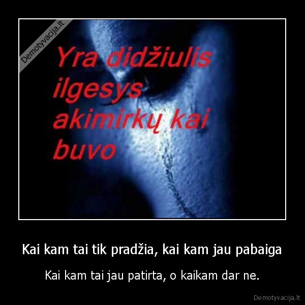 Kai kam tai tik pradžia, kai kam jau pabaiga