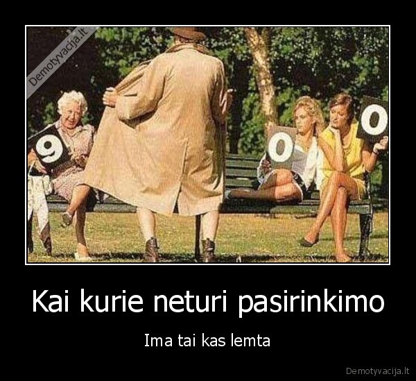 Kai kurie neturi pasirinkimo