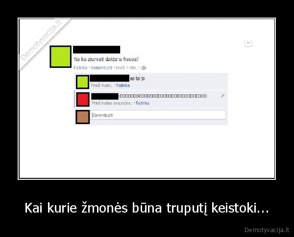 Kai kurie žmonės būna truputį keistoki...
