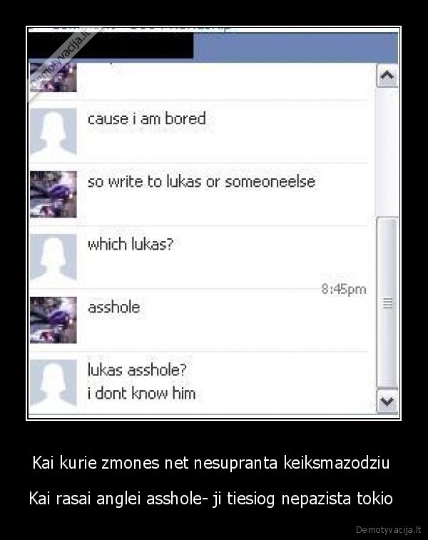 Kai kurie zmones net nesupranta keiksmazodziu 