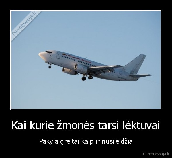 Kai kurie žmonės tarsi lėktuvai