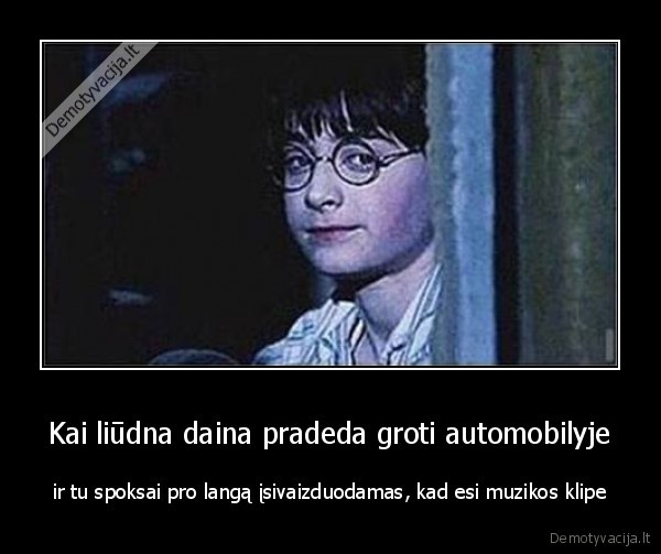 Kai liūdna daina pradeda groti automobilyje