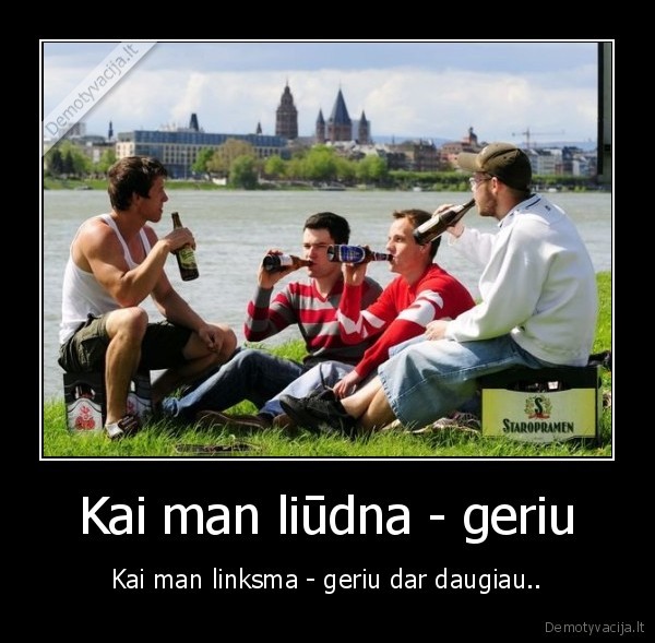 Kai man liūdna - geriu