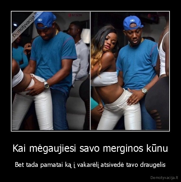 draugo, mergina,uzpakaliukas