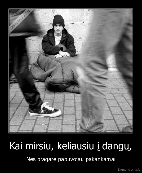 Kai mirsiu, keliausiu į dangų,