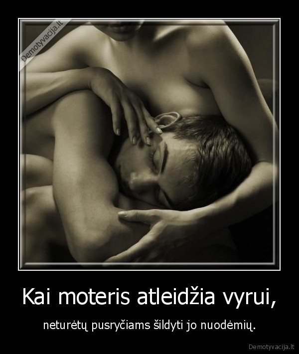 Kai moteris atleidžia vyrui,