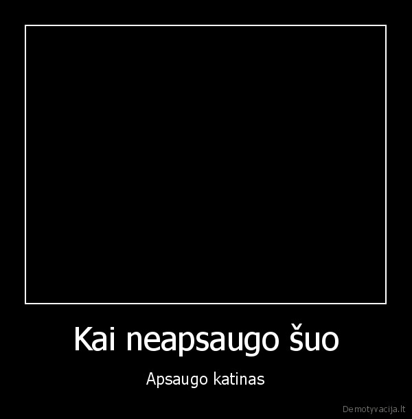 Kai neapsaugo šuo