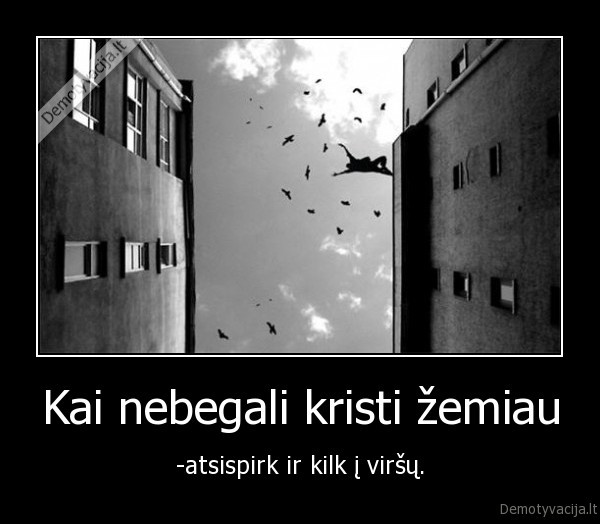 Kai nebegali kristi žemiau
