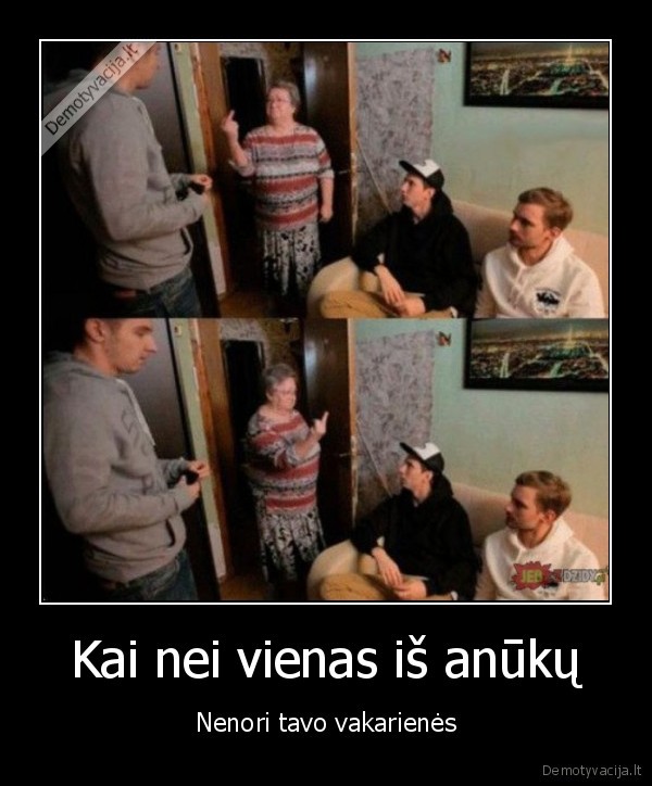 pikta, mociute,fakai, visiems