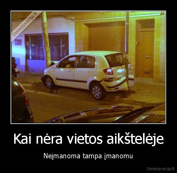 Kai nėra vietos aikštelėje