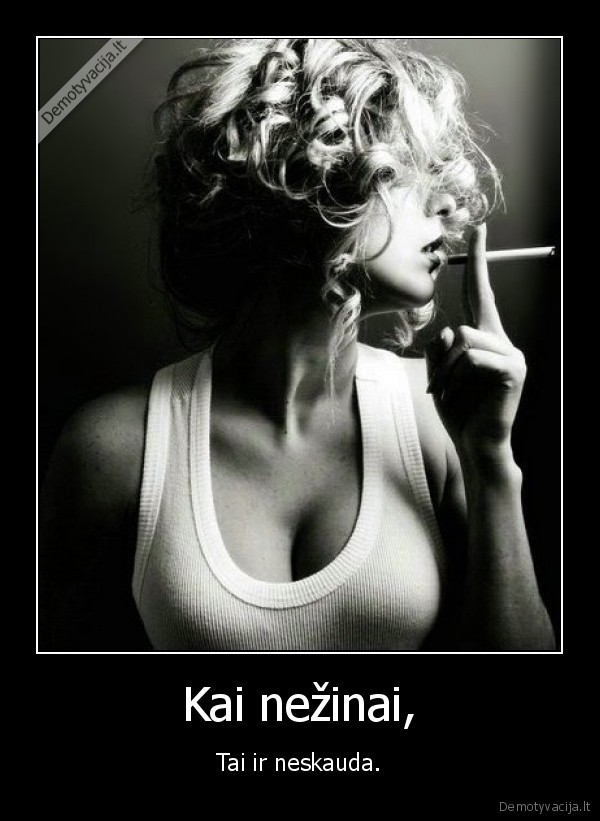 Kai nežinai,