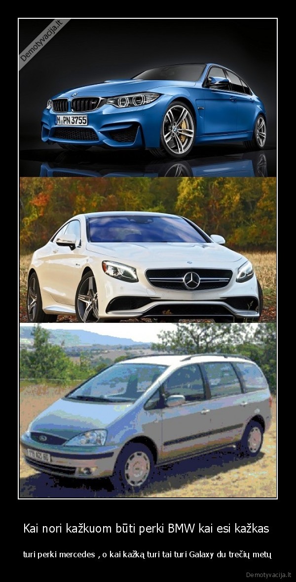 Kai nori kažkuom būti perki BMW kai esi kažkas 