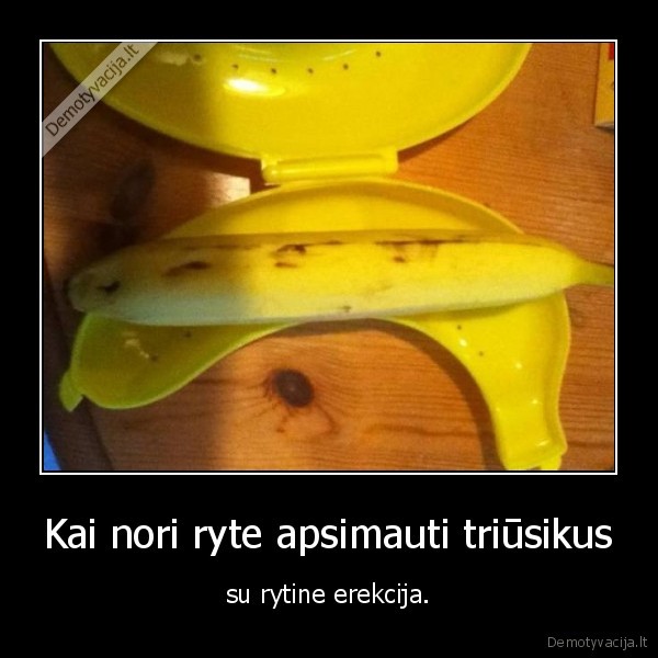 triusikai,bananas,pimpalas,erekcija