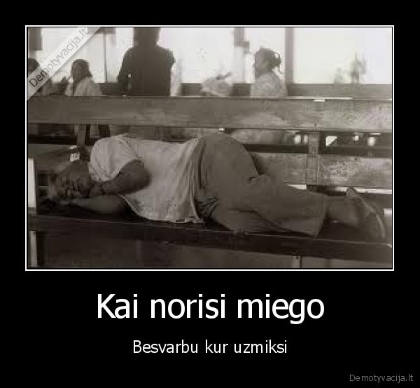 Kai norisi miego