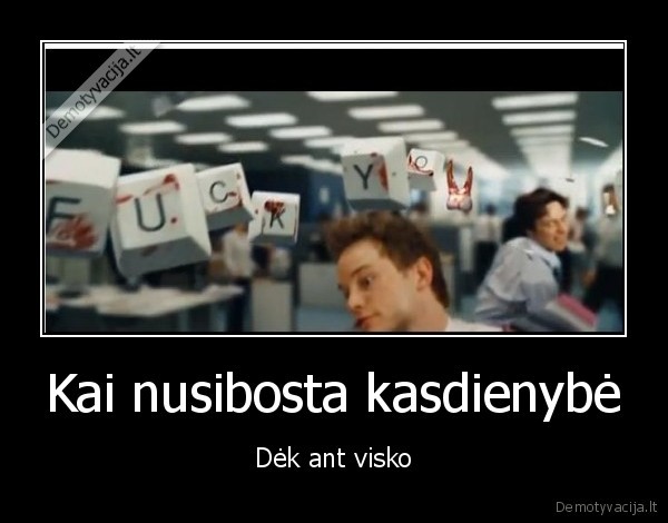 Kai nusibosta kasdienybė
