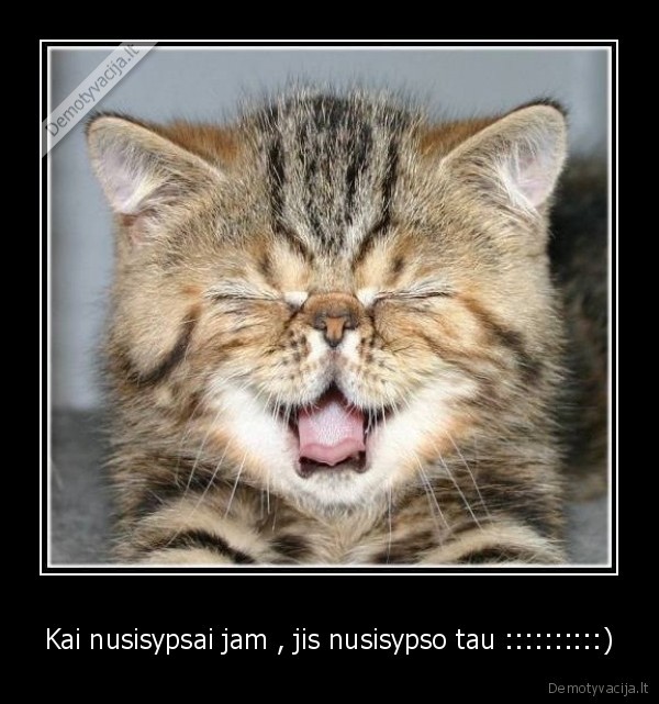 Kai nusisypsai jam , jis nusisypso tau ::::::::::)