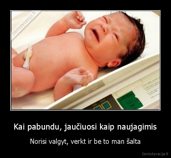 Kai pabundu, jaučiuosi kaip naujagimis