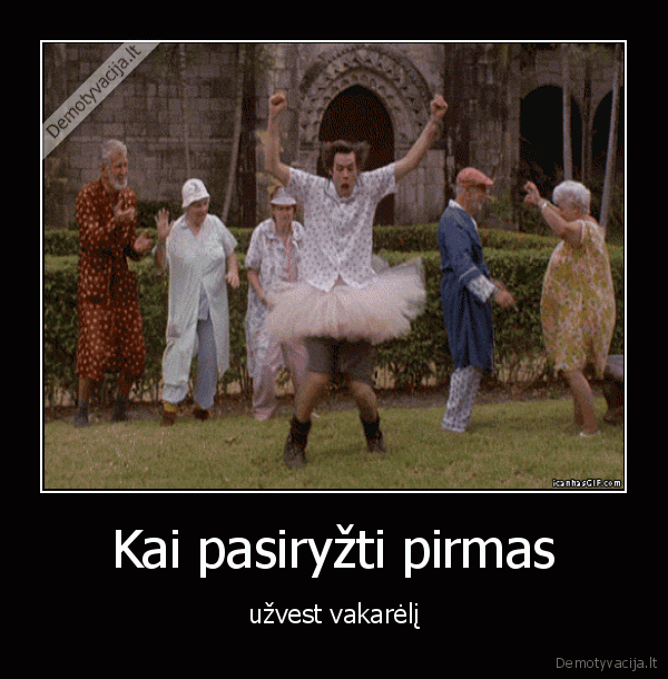 Kai pasiryžti pirmas